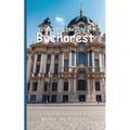 Celebrating the City of Bucharest