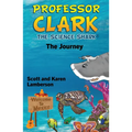 Professor Clark the Science Shark: The Journey