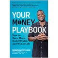 Your Money Playbook: How to Earn More, Build Wealth, and Win at Life