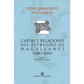 Cartas y relaciones del Estrecho de Magallanes (1580-1590)