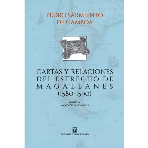 Cartas y relaciones del Estrecho de Magallanes (1580-1590)
