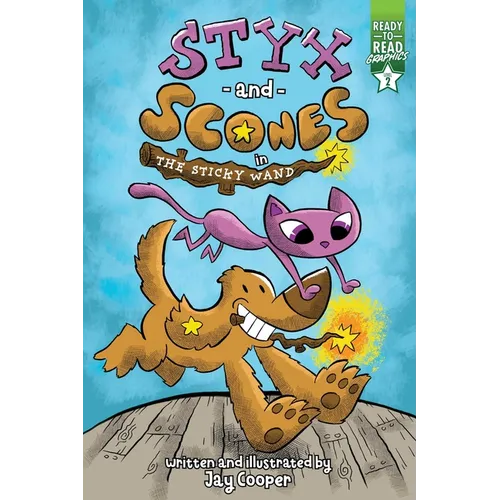 Styx and Scones in the Sticky Wand: Ready-To-Read Graphics Level 2