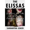 The Elissas: Three Girls, One Fate, and the Deadly Secrets of Suburbia