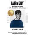 Fairyboy: Growing Up Gay and Out in Pre-Stonewall New York and Beyond