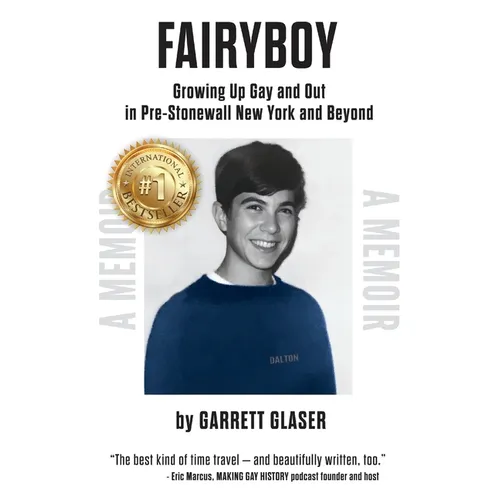 Fairyboy: Growing Up Gay and Out in Pre-Stonewall New York and Beyond