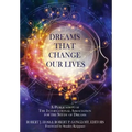 Dreams That Change Our Lives: A Publication of The International Association for the Study of Dreams
