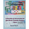 The Ultimate Puzzle Book: Collection of 200 Puzzles for Best Brain Training, Sudoku, Maze