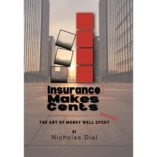 (Insurance) Makes Cents: The Art of Money Well Wasted