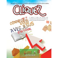 Cliquez 4: Connectez-vous avec Jésus et sa Parole