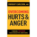 Overcoming Hurts and Anger: Finding Freedom from Negative Emotions