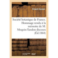 Société Botanique de France. Hommage Rendu À La Mémoire de M. Moquin-Tandon Discours