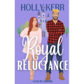 Royal Reluctance: A Modern, Sweet second Chance Royal Romance
