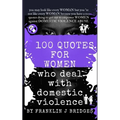 100 Quotes for Women Who Deal with Domestic Violence