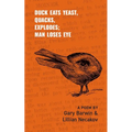 Duck Eats Yeast, Quacks, Explodes; Man Loses Eye: A Poem Volume 301