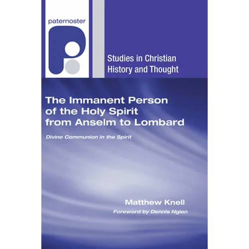 The Immanent Person of the Holy Spirit from Anselm to Lombard