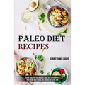 Paleo Diet Recipes: The Guide That Shows the Secrets of Paleo Diet (Paleo Recipes for Weight Loss and Good Health)