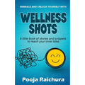 Wellness Shots: A little book of stories and snippets to reach your Inner bliss