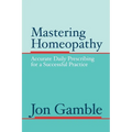 Mastering Homeopathy: Accurate Daily Prescribing for a Successful Practice