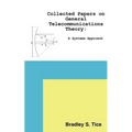 Collected Papers on General Telecommunications Theory: A Systems Approach