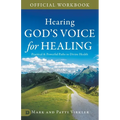 The Official Workbook for Hearing God's Voice for Healing: Practical and Powerful Paths to Divine Health