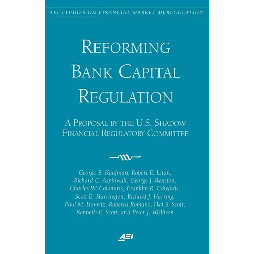 Reforming Bank Capital Regulation:: A Proposal by the U.S. Shadow Financial Regulatory Committee