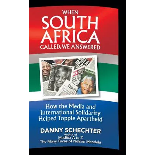 When South Africa Called, We Answered: How the Media and International Solidarity Helped Topple Apartheid