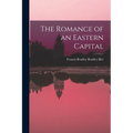 The Romance of an Eastern Capital
