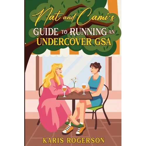 Nat and Cami's Guide to Running an Undercover GSA