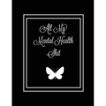 All My Mental Health Shit: Journal, Self Discovery & Life Assessment Prompts, Depression, Coping Strategies, Gratitude & Happiness Tracker, Anxiety &