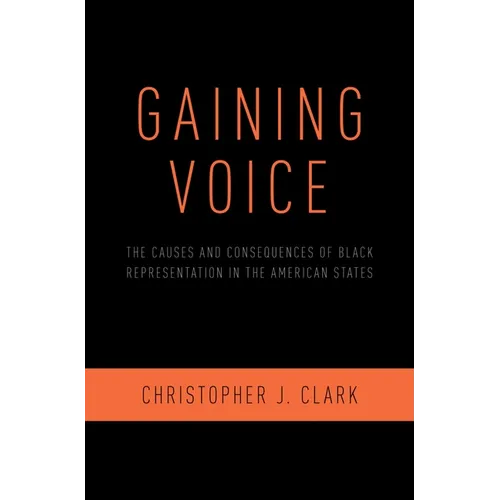 Gaining Voice: The Causes and Consequences of Black Representation in the American States