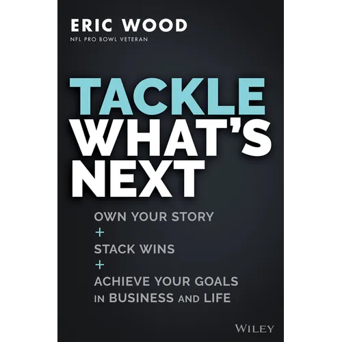 Tackle What's Next: Own Your Story, Stack Wins, and Achieve Your Goals in Business and Life