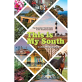 This Is My South: The Essential Travel Guide to the Southern States
