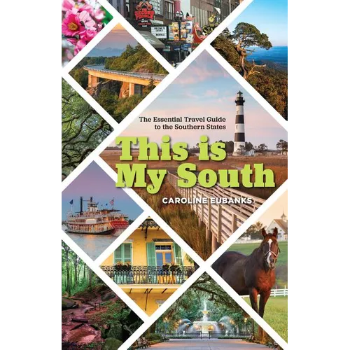This Is My South: The Essential Travel Guide to the Southern States