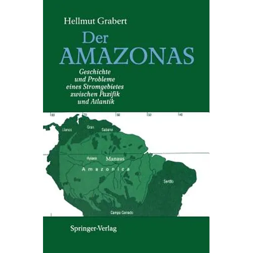 Der Amazonas: Geschichte Und Probleme Eines Stromgebietes Zwischen Pazifik Und Atlantik