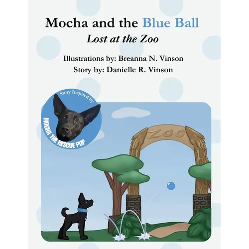 Mocha and the Blue Ball Lost at the Zoo