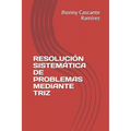 Resolución Sistemática de Problemas Mediante Triz