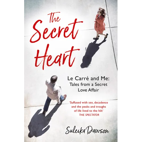 The Secret Heart: Le Carré and Me: Tales from a Secret Love Affair