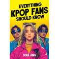 Everything K-Pop Fans Should Know: Fascinating History, Iconic Idols, Fandom Culture, Record-Breaking Hits, and Much More!