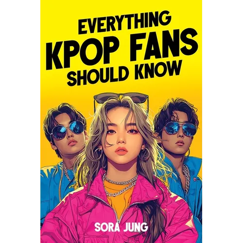 Everything K-Pop Fans Should Know: Fascinating History, Iconic Idols, Fandom Culture, Record-Breaking Hits, and Much More!