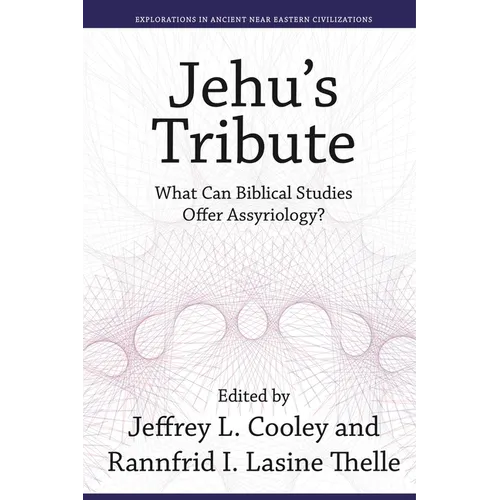 Jehu's Tribute: What Can Biblical Studies Offer Assyriology?