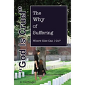 God Is Cruel: Where Else Can I Go? the Why of Suffering