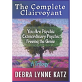 The Complete Clairvoyant: A Trilogy: You Are Psychic; Extraordinary Psychic & Freeing the Genie Within