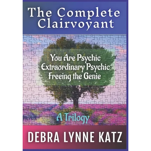The Complete Clairvoyant: A Trilogy: You Are Psychic; Extraordinary Psychic & Freeing the Genie Within