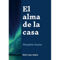 El alma de la casa: Théophile Gautier