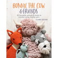 Bonnie the Cow & Friends: 20 Loveable Animals & Birds to Crochet Using Chunky Yarn