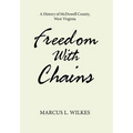 Freedom With Chains: A History of McDowell County, West Virginia