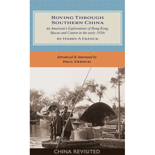 Roving Through Southern China: An American's Explorations of Hong Kong, Macao and Canton in the Early 1920s