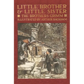 Little Brother & Little Sister and Other Tales by the Brothers Grimm
