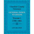 Hawkins County, Tennessee General Index to Deeds, Volume 1, 1788-1861