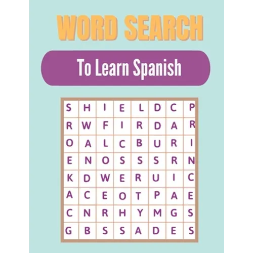 Word search to Learn Spanish: A Word Search Learn Spanish Puzzles Book for Everyone with a Huge Supply Giant Word Search Brain Workbook Games, Puzzl